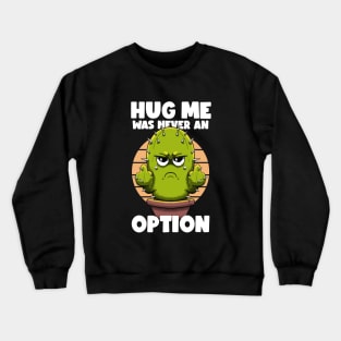 Not a hugger Cactus Crewneck Sweatshirt